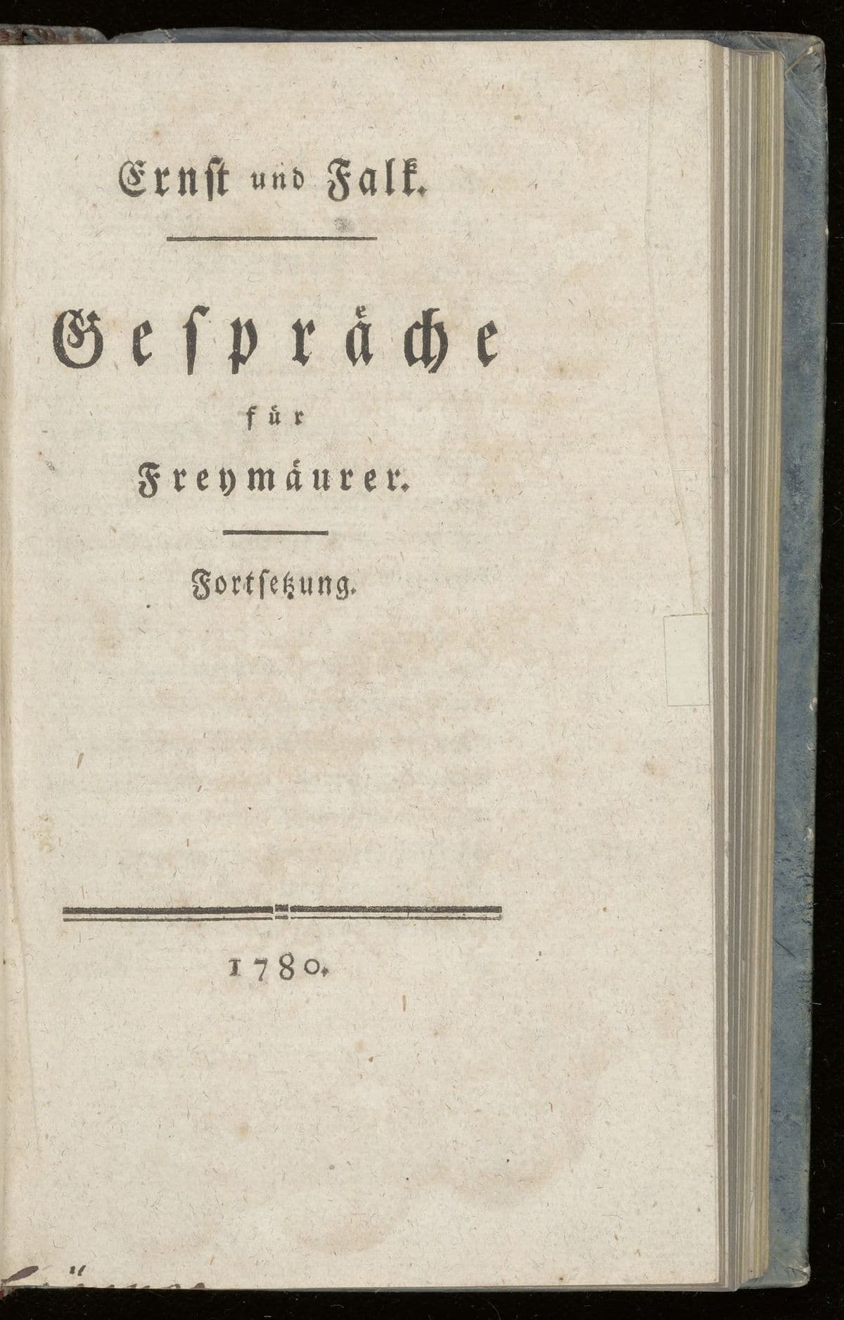 Ernst und Falk. Gespräche für Freymaeurer. Fortsetzung