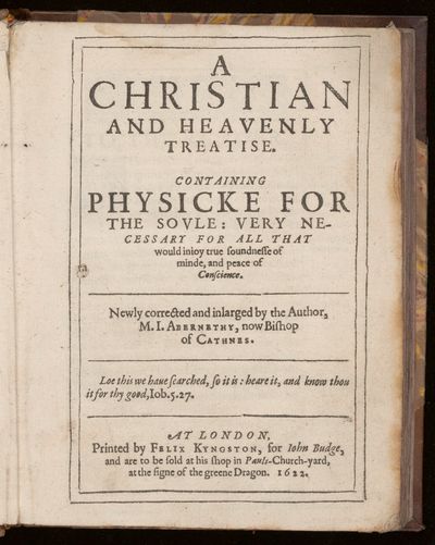 A christian and heavenly treatise. Containing physicke for the soule
